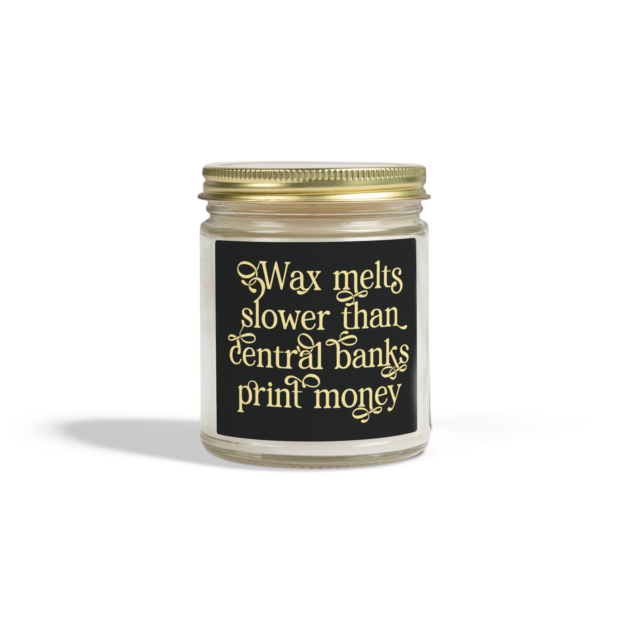 "Wax melts slower than central banks print money" Scented Candle