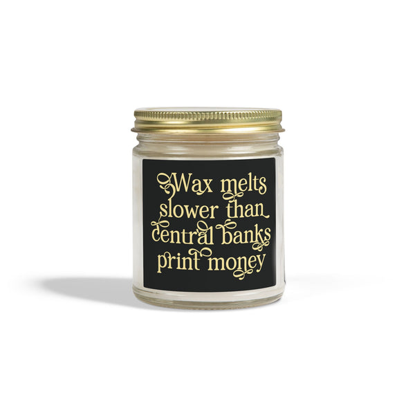 "Wax melts slower than central banks print money" Scented Candle