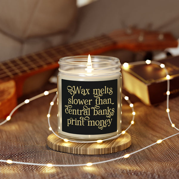 "Wax melts slower than central banks print money" Scented Candle