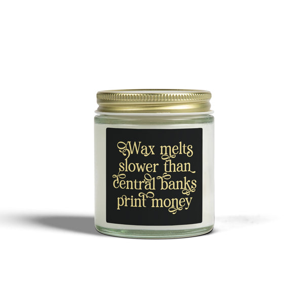 "Wax melts slower than central banks print money" Scented Candle